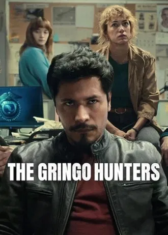 Download The Gringo Hunters | 2025 | Season 1 | Hindi-English | Complete Dual Audio | Netflix Original WEB Series | 480p 720p 1080p